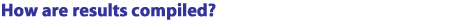 How are results compiled?