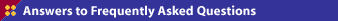 Answers to Frequently Asked Questions