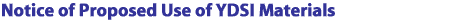 Notice of Proposed Use of YDSI Materials